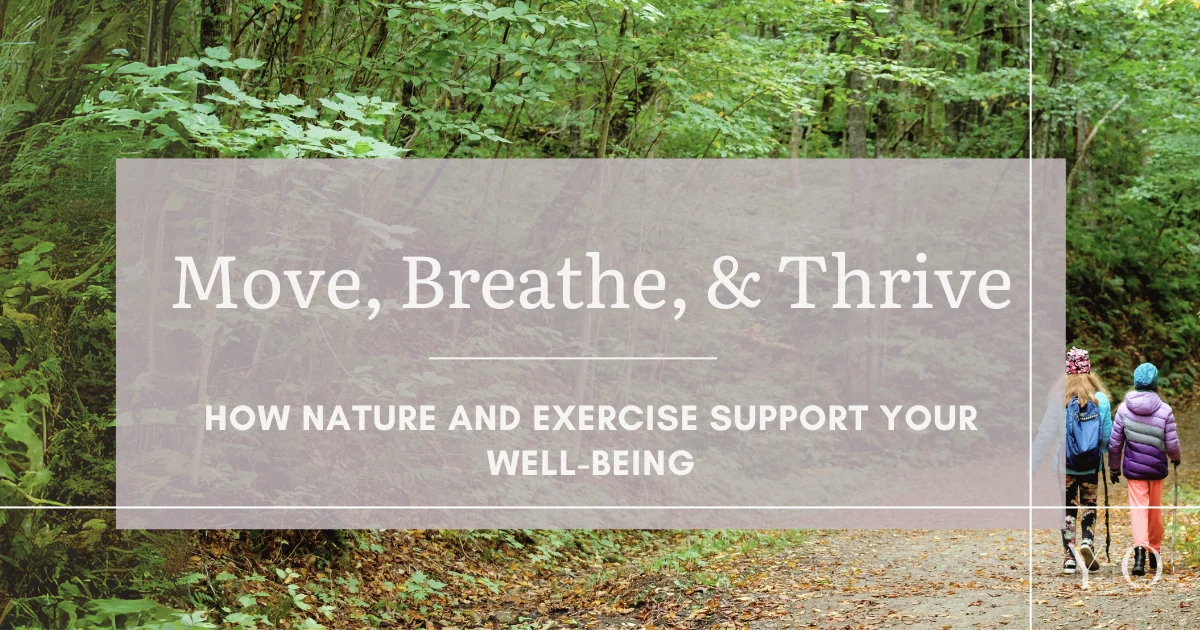 Move, Breathe, & Thrive: How Nature and Exercise Support Your Well-Being